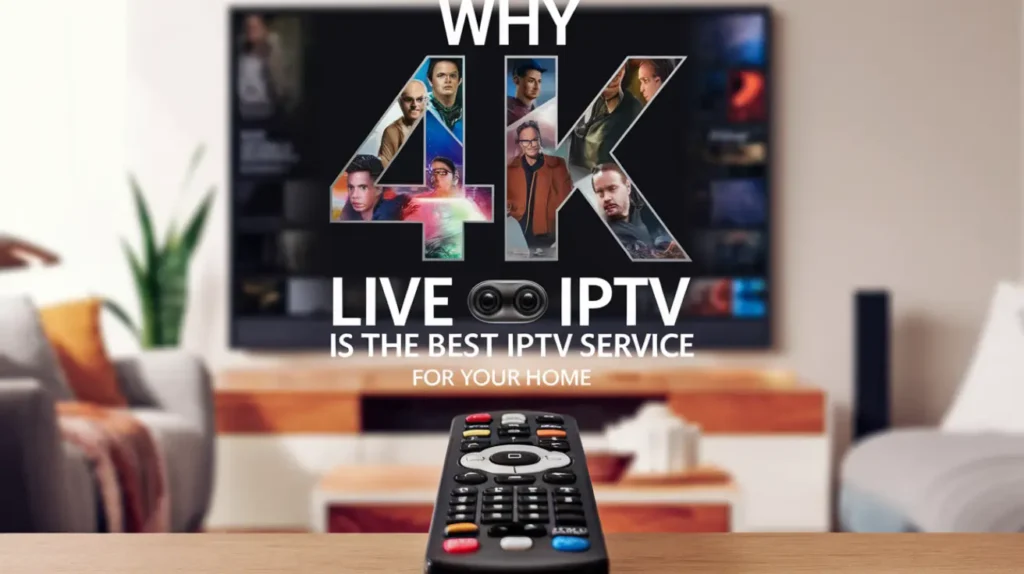 The image shows an advertisement for a 4K Live IPTV service. The text in the image reads: "WHY 4K LIVE IPTV IS THE BEST IPTV SERVICE FOR YOUR HOME" The image features a TV displaying what appears to be a collage of content within the "4K" letters, and there's a remote control in the foreground. The setting appears to be a living room with some furniture and a plant visible.