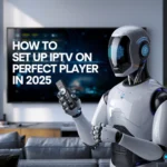 The image features a futuristic robot holding a remote control and standing in front of a smart TV displaying an IPTV interface. The screen shows details related to Perfect Player, a popular IPTV app. The robot, with a sleek design and illuminated elements on its body, is set in a modern living room environment, suggesting a high-tech setup for setting up IPTV in 2025. The text "HOW TO SET UP IPTV ON PERFECT PLAYER IN 2025" is prominently displayed, indicating the tutorial or guide being presented in the scene ,How to set up IPTV on Perfect Player in 2025